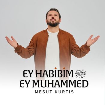 Mesut Kurtis - Ey Habibim Ey Muhammed