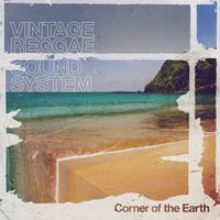 Vintage Reggae Soundsystem - Corner of the Earth