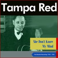 Tampa Red - She Don't Know My Mind (The Bluebird Recordings 1935 - 1936)