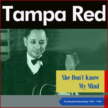 Tampa Red - She Don't Know My Mind (The Bluebird Recordings 1935 - 1936)