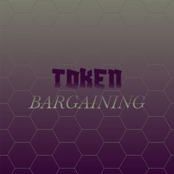 Various Artists - Token Bargaining
