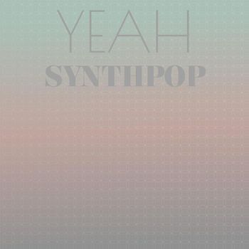 Various Artists - Yeah Synthpop