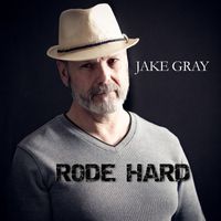 Jake Gray - Rode Hard
