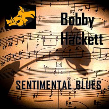 Bobby Hackett - Sentimental Blues - Bobby Hackett