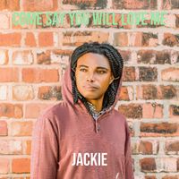 Jackie - Come Say You Will Love Me