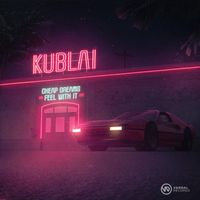 Kublai - Cheap Dreams / Feel with it