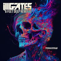 ill.gates - 6 Feet Deep (Remixes)