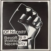 Of Norway - Revolt Is a Political Necessity