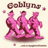 Goblyns - This Is Spaghettification