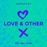 Kastelo, ILY - Got That Flow