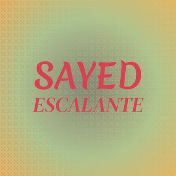 Various Artists - Sayed Escalante