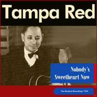 Tampa Red - Nobody's Sweetheart Now (The Bluebird Recordings 1934)