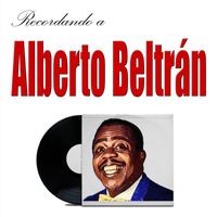 Alberto Beltrán - Recordando a Alberto Beltrán
