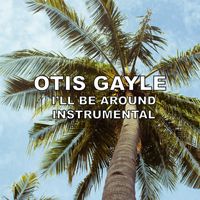 Otis Gayle - I'll Be Around (Instrumental)