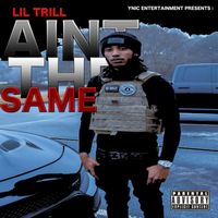 Lil Trill - Ain't The Same (Explicit)