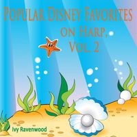 Ivy Ravenwood - Popular Disney Favorites on Harp, Vol. 2