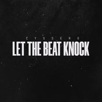 Cyssero - Let the Beat Knock (Explicit)