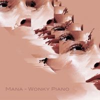 Mana - WONKY PIANO