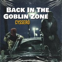 Cyssero - Back in the Goblin Zone (Explicit)