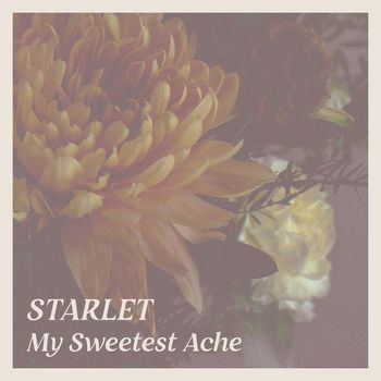 Starlet - My Sweetest Ache