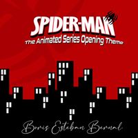 Boris Esteban Bernal - Spider-Man The Animated Series Opening Theme