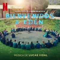 Lucas Vidal - Bienvenidos a Edén (Soundtrack de la serie de Netflix)