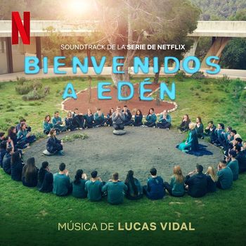 Lucas Vidal - Bienvenidos a Edén (Soundtrack de la serie de Netflix)