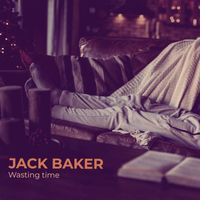 Jack Baker - Wasting Time