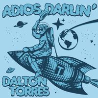 Dalton Torres - Adios, Darlin'