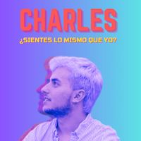 Charles - Sientes lo mismo que yo?