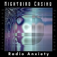 Nightbird Casino - Radio Anxiety
