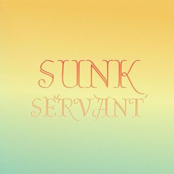 Various Artists - Sunk Servant