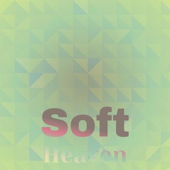Various Artists - Soft Heaven