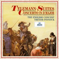 The English Concert, Trevor Pinnock - Telemann: Concerto in D Major & Suiten