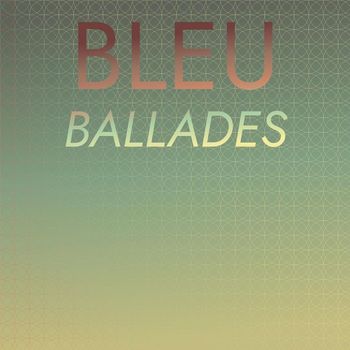 Various Artists - Bleu Ballades