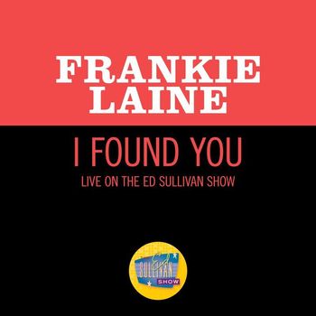 Frankie Laine - I Found You (Live On The Ed Sulvan Show, March 31, 1968)