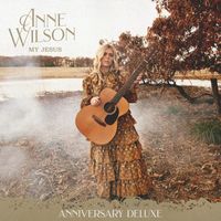 Anne Wilson - My Jesus (Anniversary Deluxe)