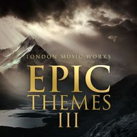 London Music Works - Epic Themes III