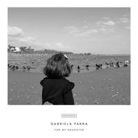 Gabriela Parra - For my daughter