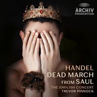 The English Concert, Trevor Pinnock - Handel: Saul, HWV 53 / Act 3: 77. Dead March
