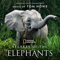 Tom Howe - Secrets of the Elephants (Original Series Soundtrack)