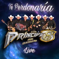 Los Príncipes del Bandeño - Te Perdonaría (Live)