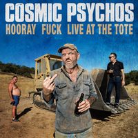 Cosmic Psychos - Hooray Fuck Live at the Tote (Explicit)