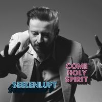 Seelenluft - Come Holy Spirit (feat. Komi Togbonou)