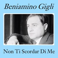 Beniamino Gigli - Non Ti Scordar Di Me