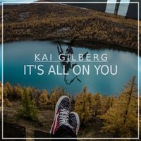 Kai Gilberg - It's All on You