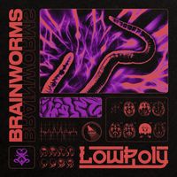 Low Poly - Brainworms (Explicit)