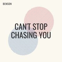 Benson - Can't Stop Chasing You