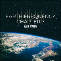 Fred Westra - Earth Frequency Chapter 7