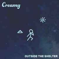 Creamy - Outside The Shelter